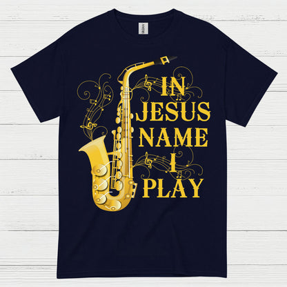 In Jesus Name I Play Saxophone T Shirt