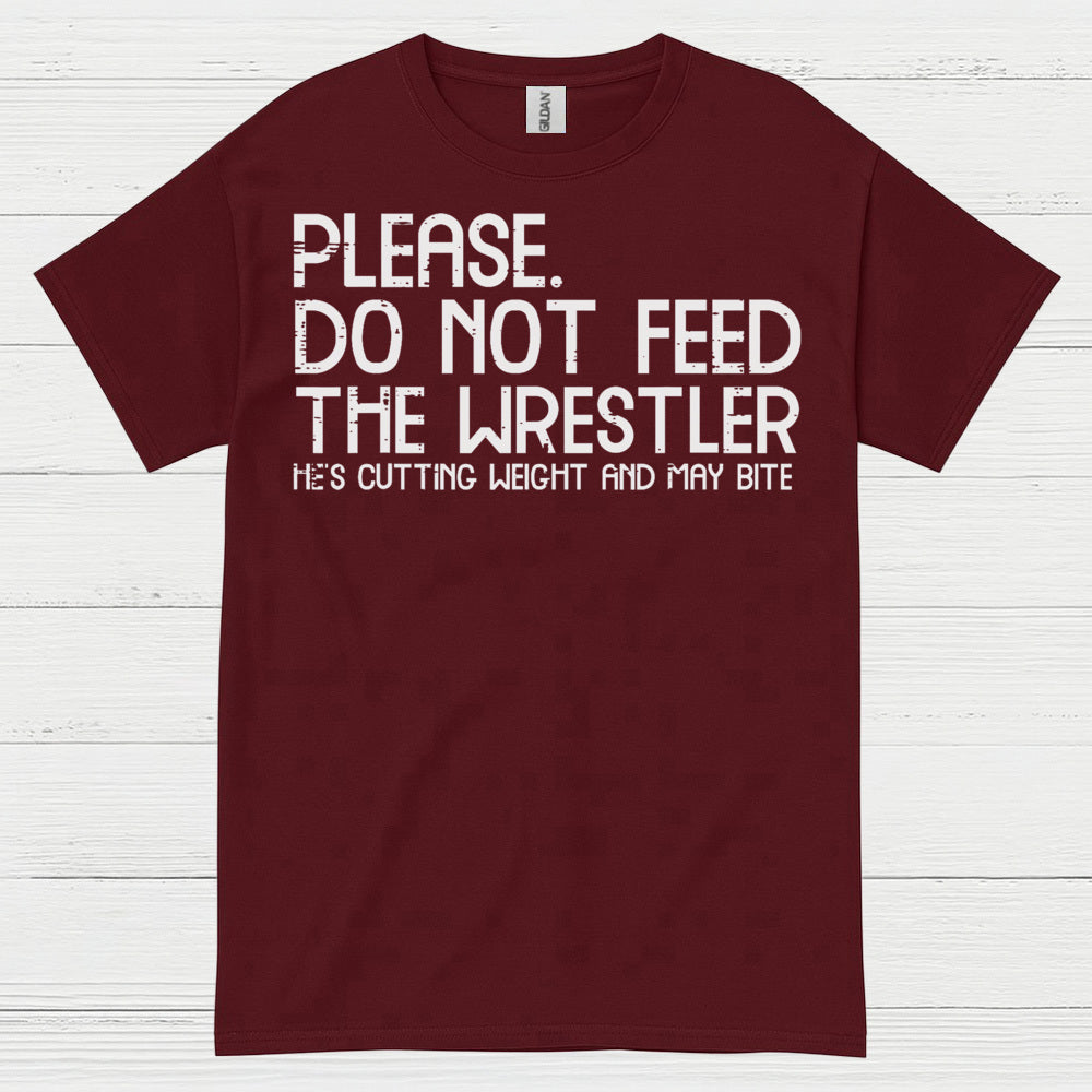 Please Do Not Feed The Wrestler T Shirt