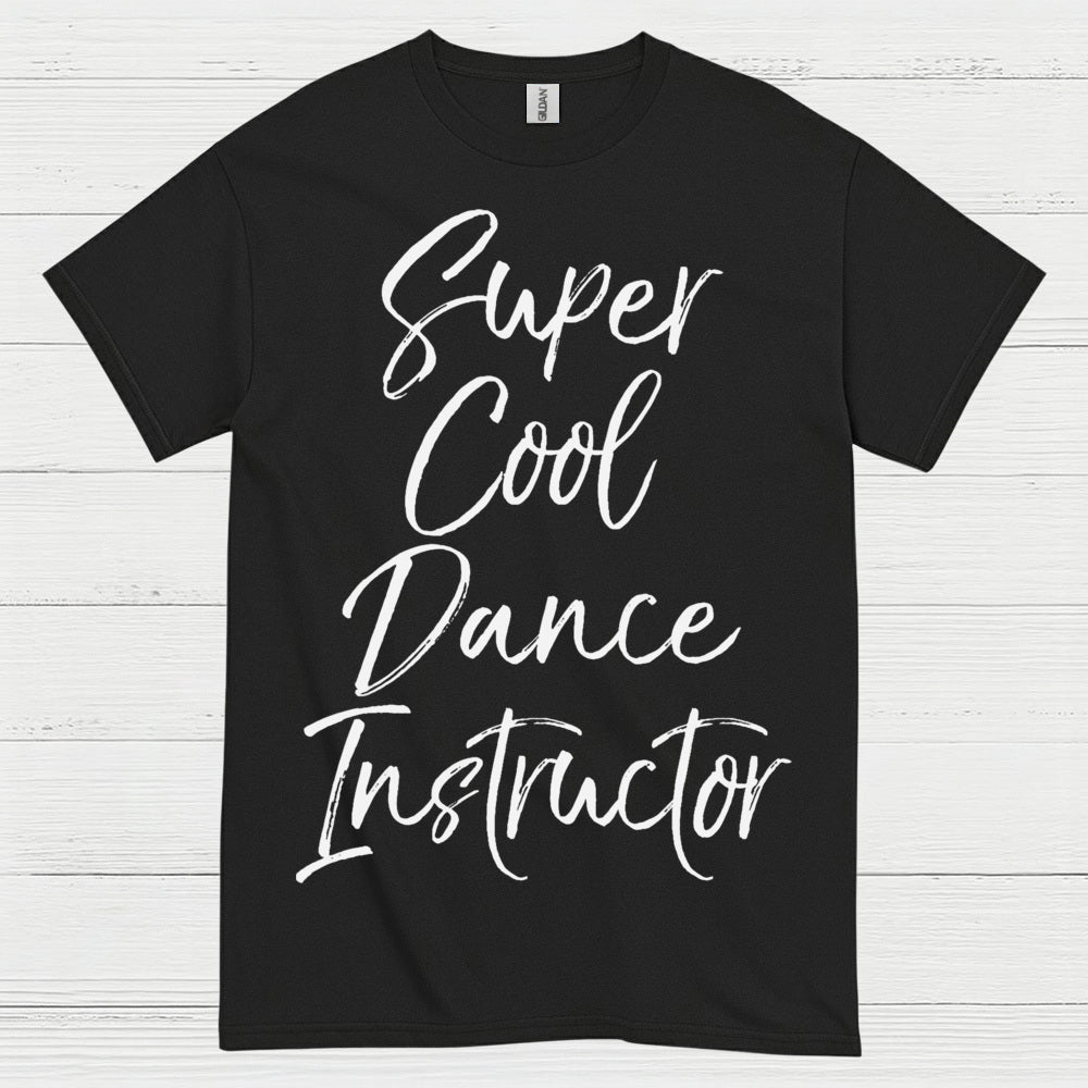Super Cool Dance Instructor T Shirt