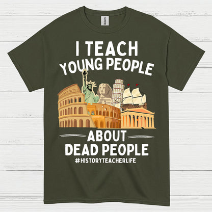 I Teach Young People About History T Shirt