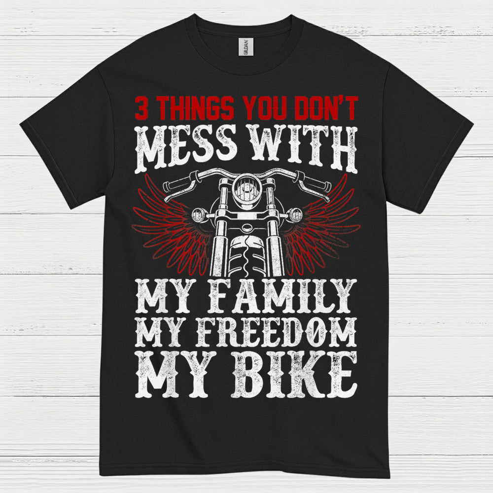 3 Things You Don’t Mess With Biker T Shirt