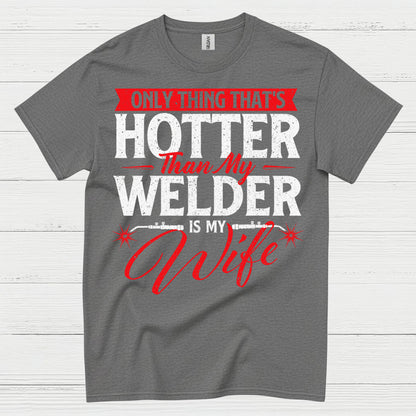 Hotter Than My Welder Wife T Shirt
