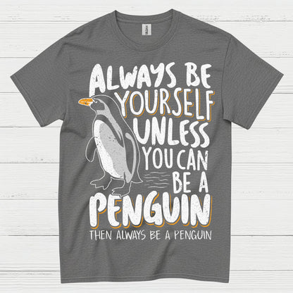 Always Be Yourself Be A Penguin Quote T Shirt