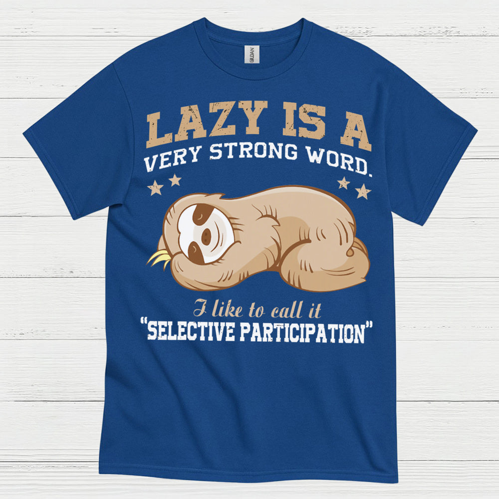 Lazy Is A Strong Word Sloth T Shirt