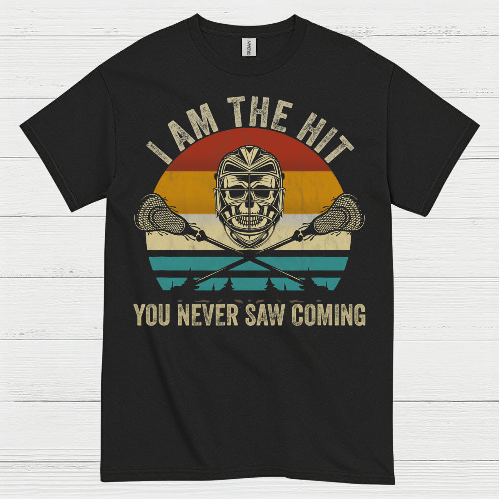 I Am The Hit You Never Saw Coming Lacrosse T Shirt