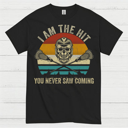 I Am The Hit You Never Saw Coming Lacrosse T Shirt
