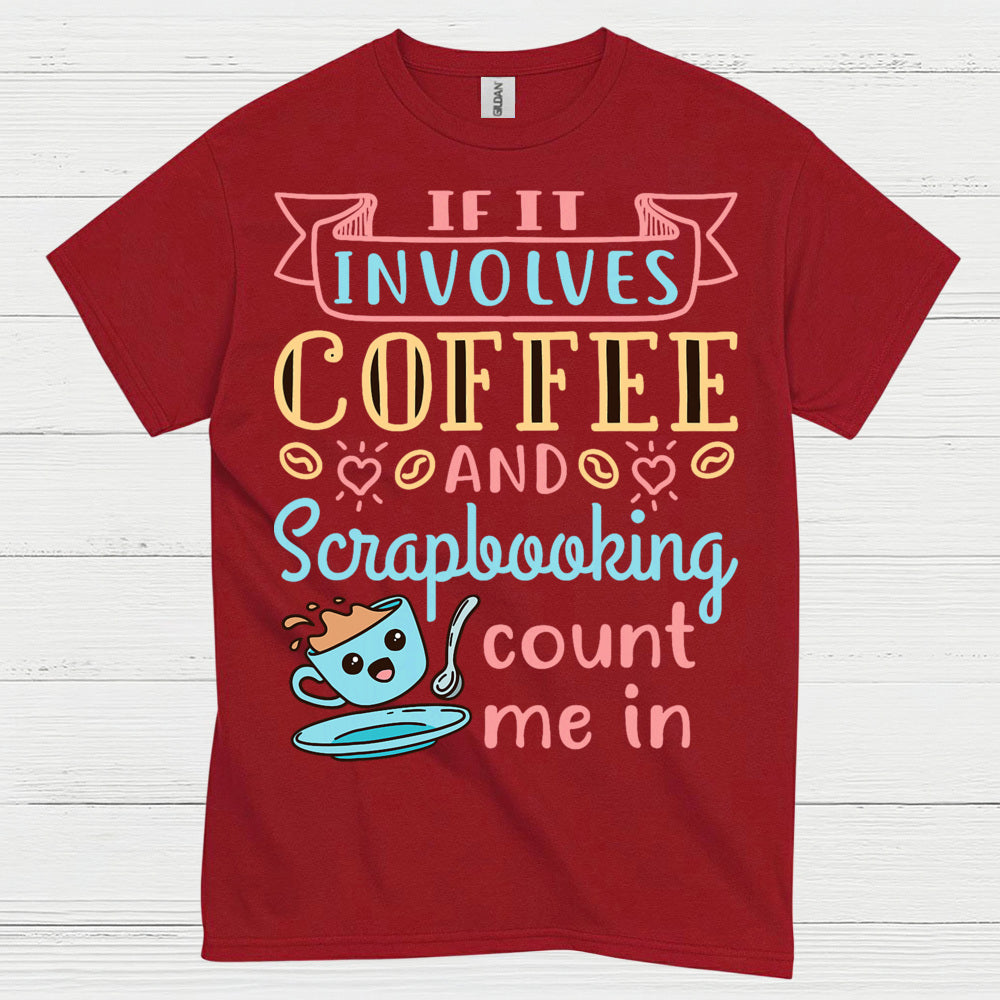 If It Involves Coffee And Scrapbooking Quote T Shirt
