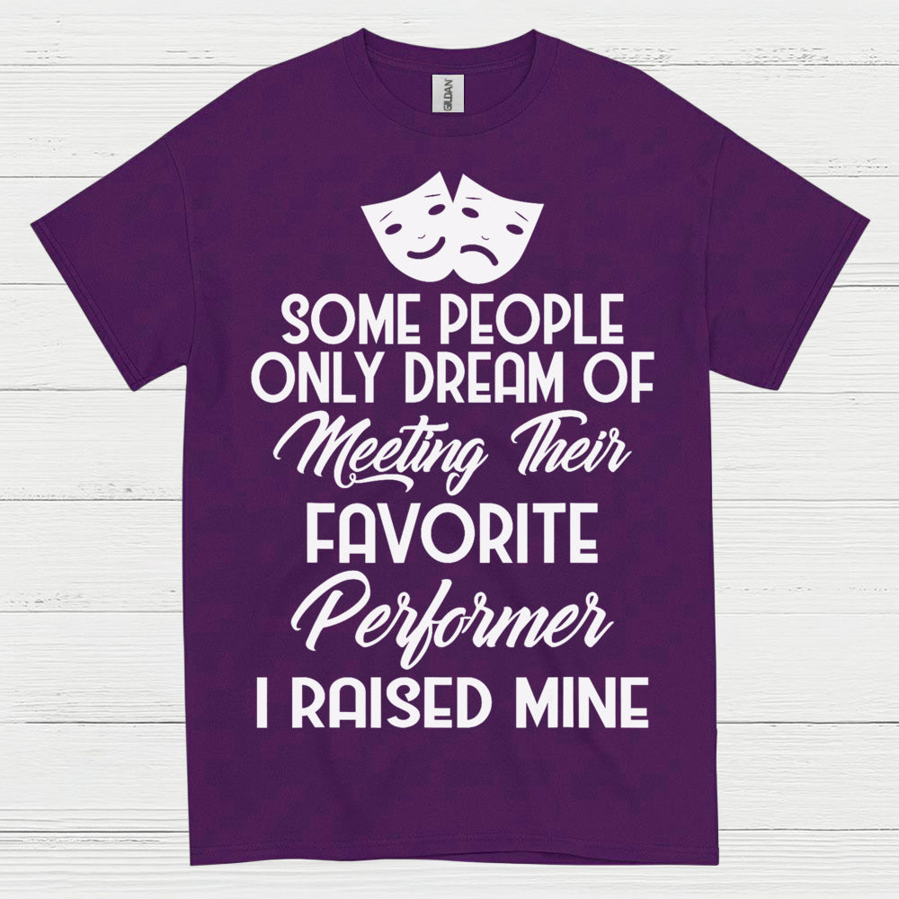 Some People Only Dream Performer T Shirt