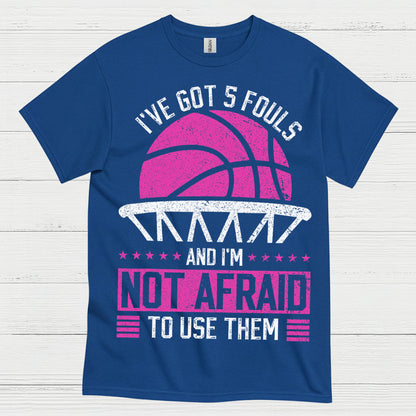 I’ve Got 5 Fouls Basketball T Shirt