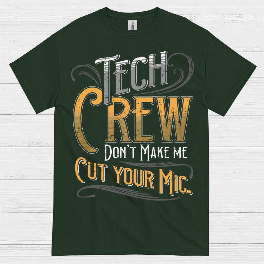 Tech Crew Dont Make Me Cut Your Mic T Shirt