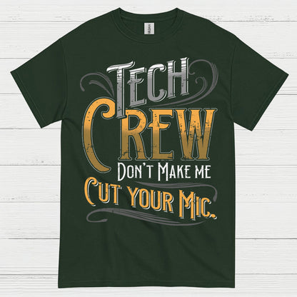 Tech Crew Dont Make Me Cut Your Mic T Shirt