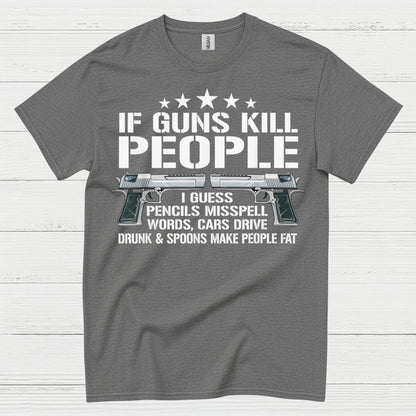 If Guns Kill People Funny Logic Humor T Shirt