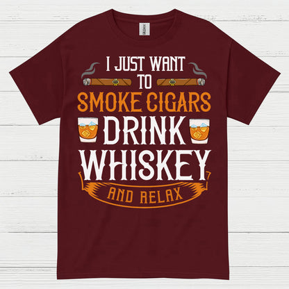 I Just Want To Smoke Cigars Drink Whiskey T Shirt