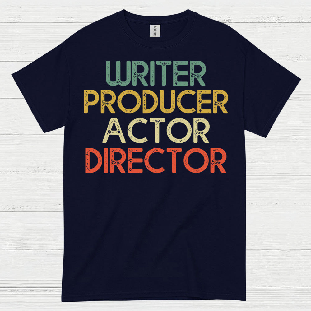 Writer Producer Actor Director T Shirt