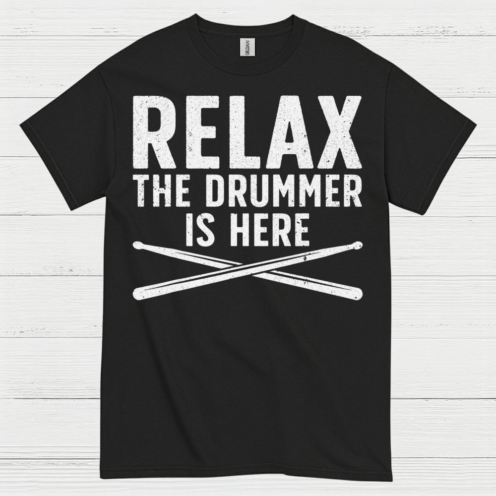 Relax The Drummer Is Here T Shirt