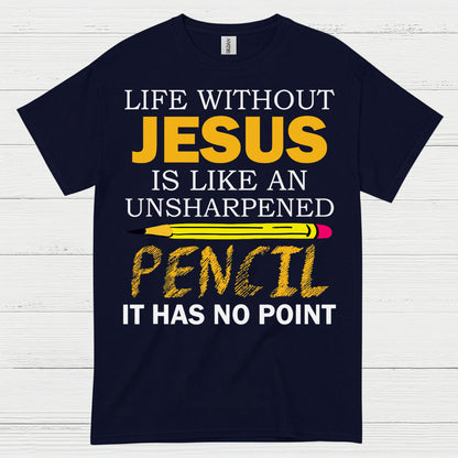 Life Without Jesus Has No Point Christian T Shirt
