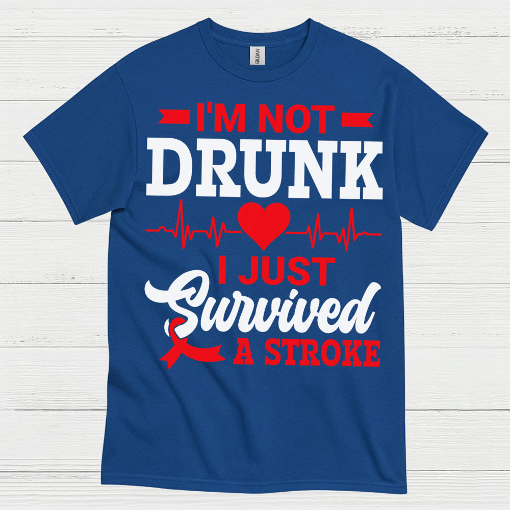 I’m Not Drunk I Just Survived A Stroke T Shirt