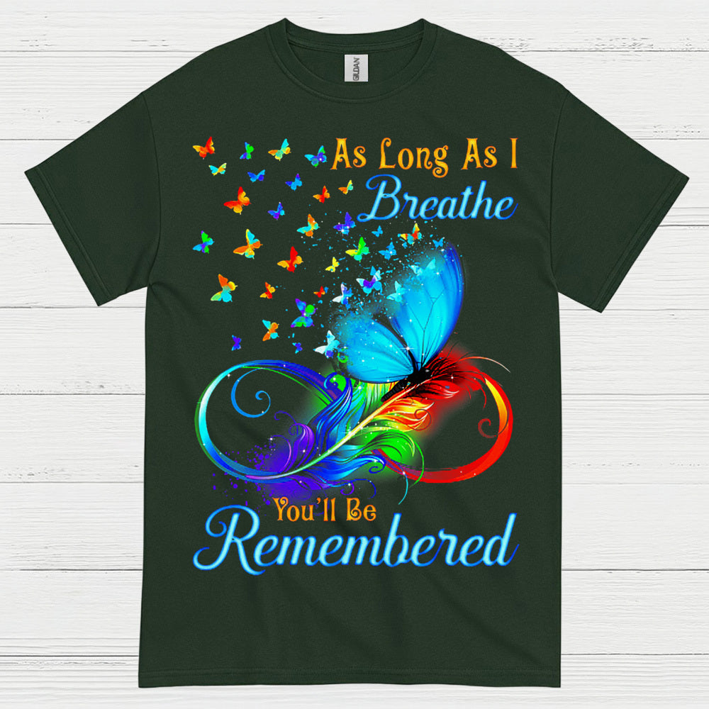 As Long As I Breathe You’ll Be Remembered T Shirt