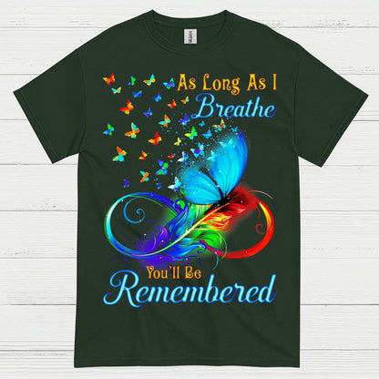 As Long As I Breathe You’ll Be Remembered T Shirt