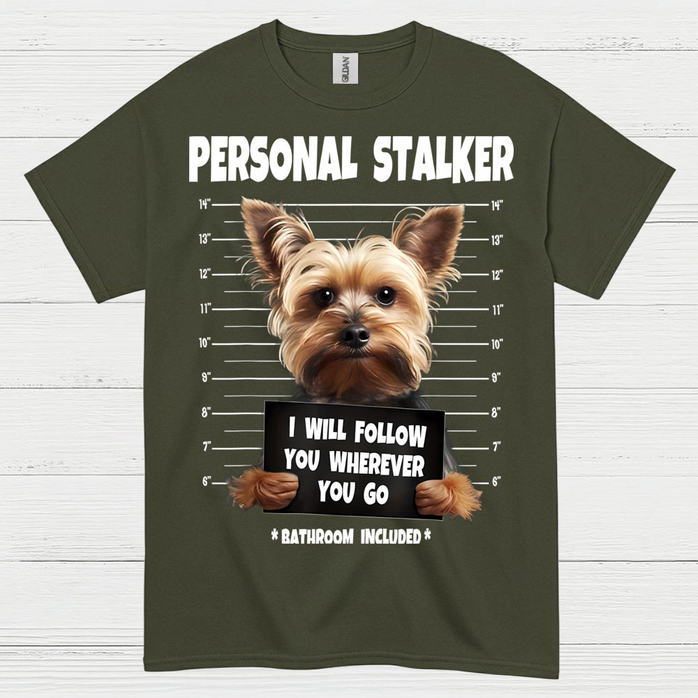 Funny Yorkie Personal Stalker Dog T Shirt