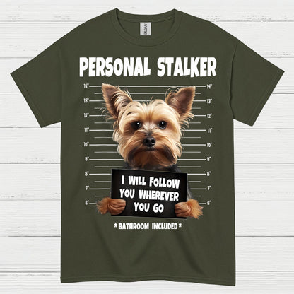 Funny Yorkie Personal Stalker Dog T Shirt