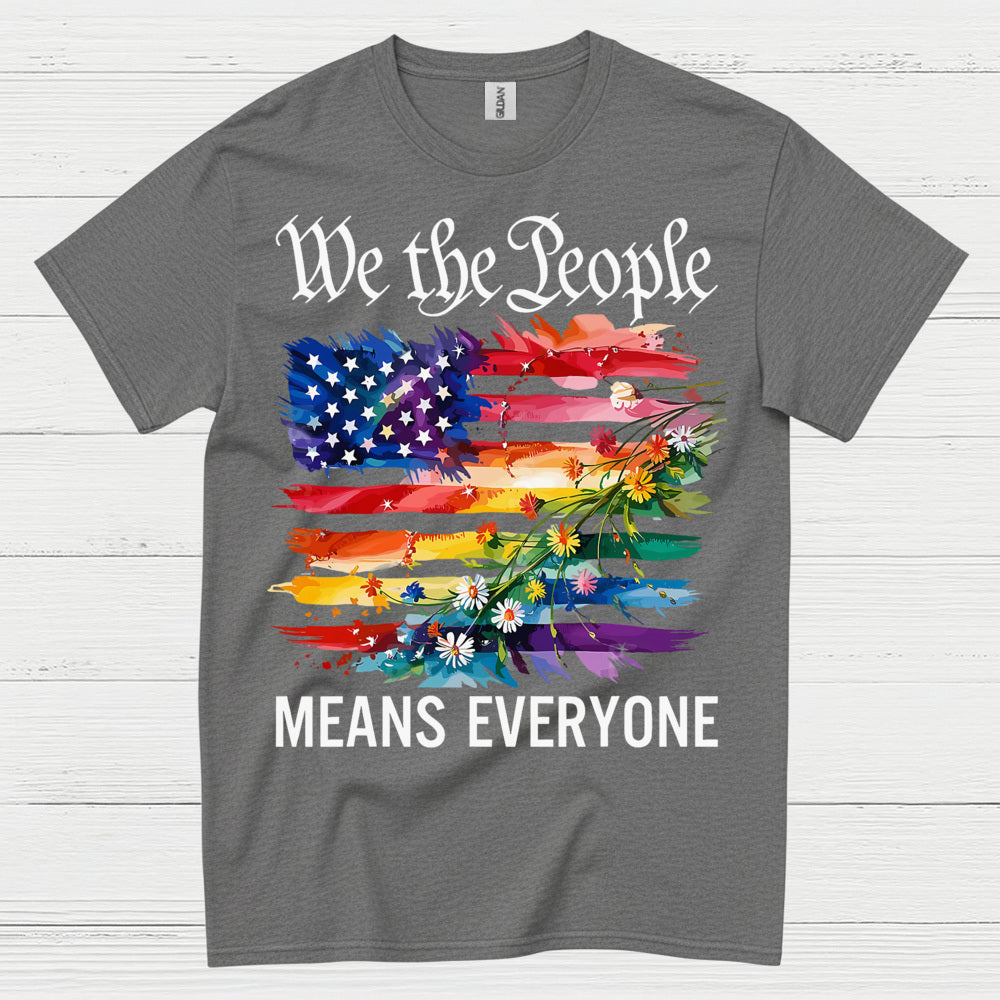 We The People Means Everyone T Shirt