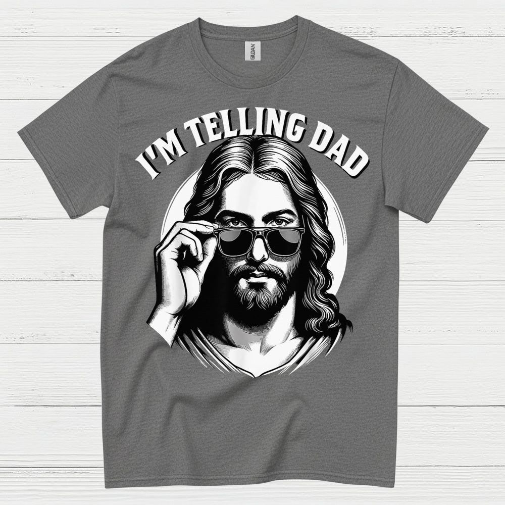 I’m Telling Dad Jesus Christian T Shirt