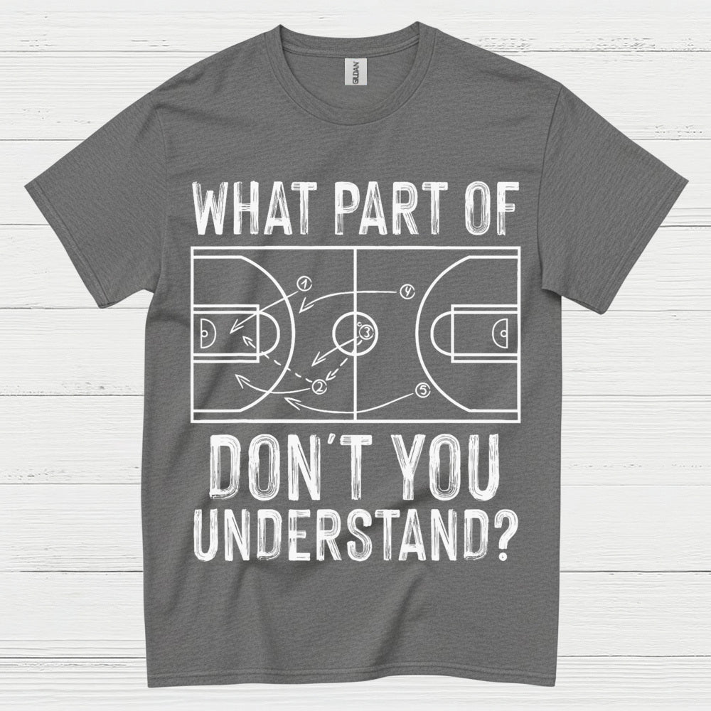 What Part Of Don’t You Understand Basketball T Shirt