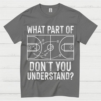 What Part Of Don’t You Understand Basketball T Shirt