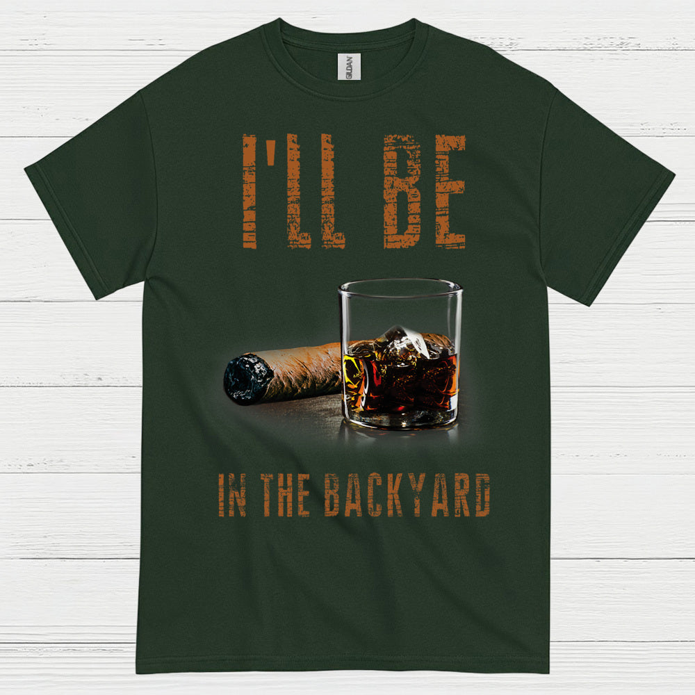 I’ll Be In The Backyard Funny Drinking T Shirt