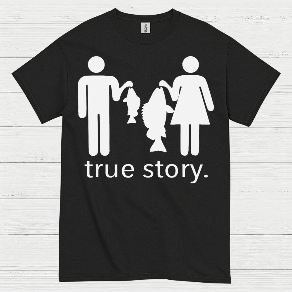 True Story Fishing T Shirt