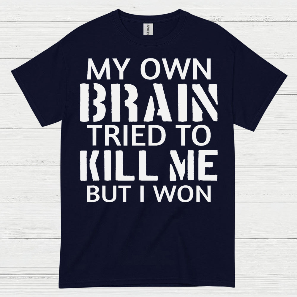 My Own Brain Tried To Kill Me Survivor T Shirt