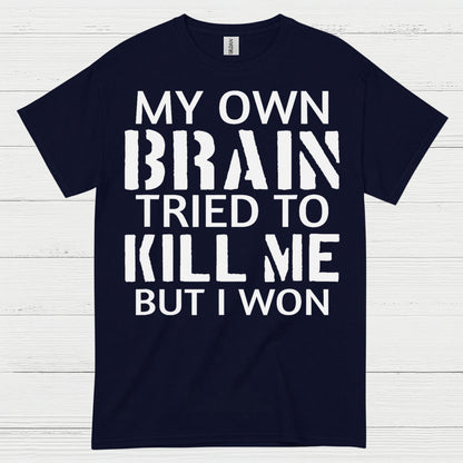 My Own Brain Tried To Kill Me Survivor T Shirt