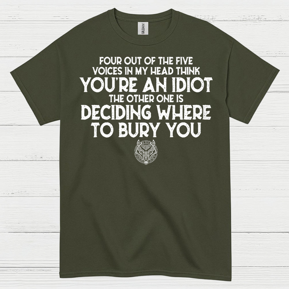Four Out Of Five Voices Think You're An Idiot T Shirt