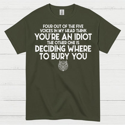 Four Out Of Five Voices Think You're An Idiot T Shirt