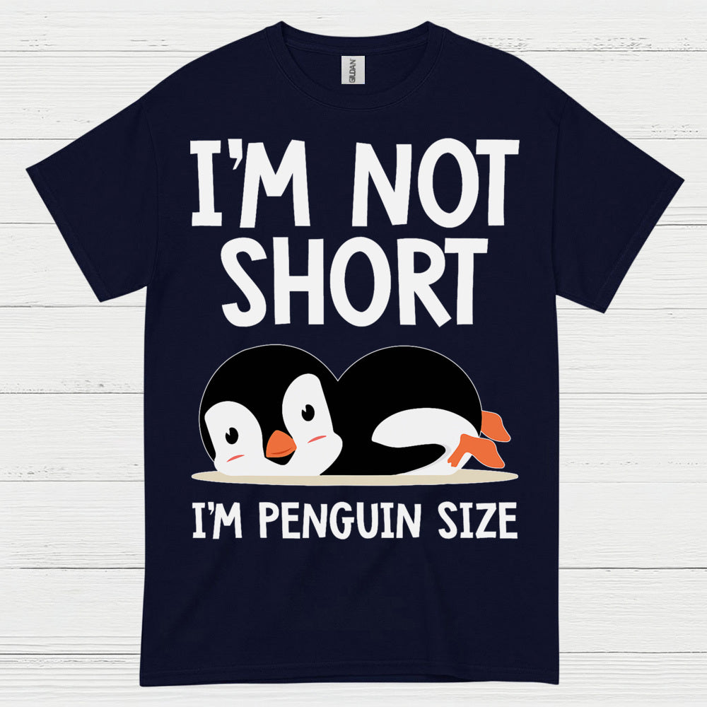I’m Not Short I’m Penguin Size Funny T Shirt