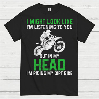 I Might Look Like I’m Listening Dirt Bike T Shirt
