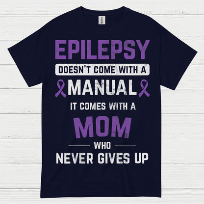 Strong Epilepsy Mom Never Gives Up T Shirt