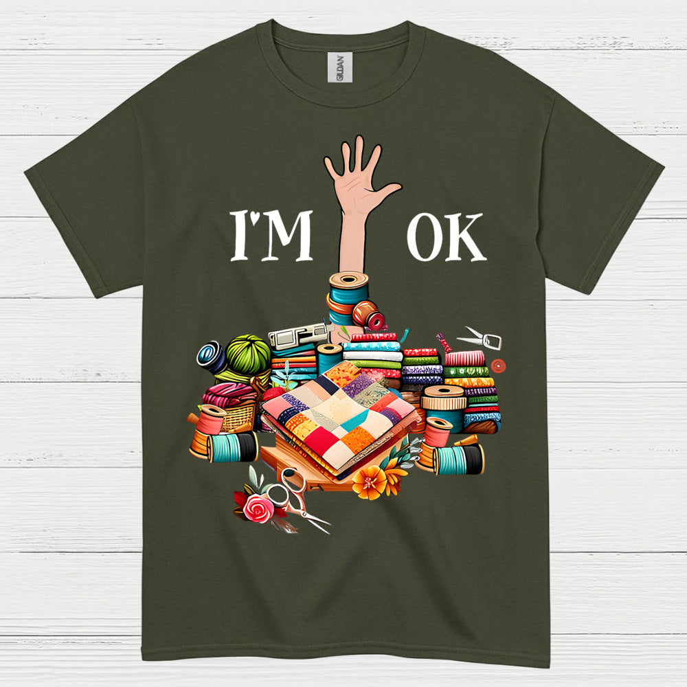 Im OK Quilting Humor T Shirt