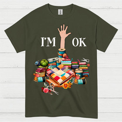 Im OK Quilting Humor T Shirt