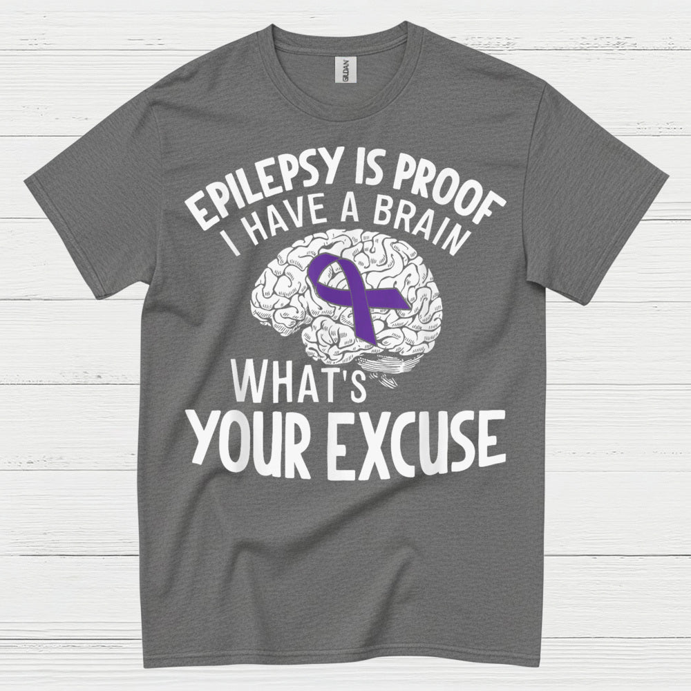 Epilepsy Is Proof Whats Your Excuse T Shirt