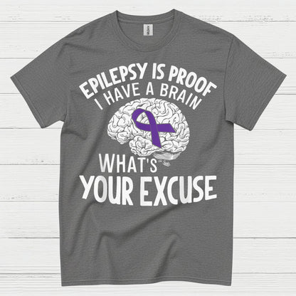 Epilepsy Is Proof Whats Your Excuse T Shirt