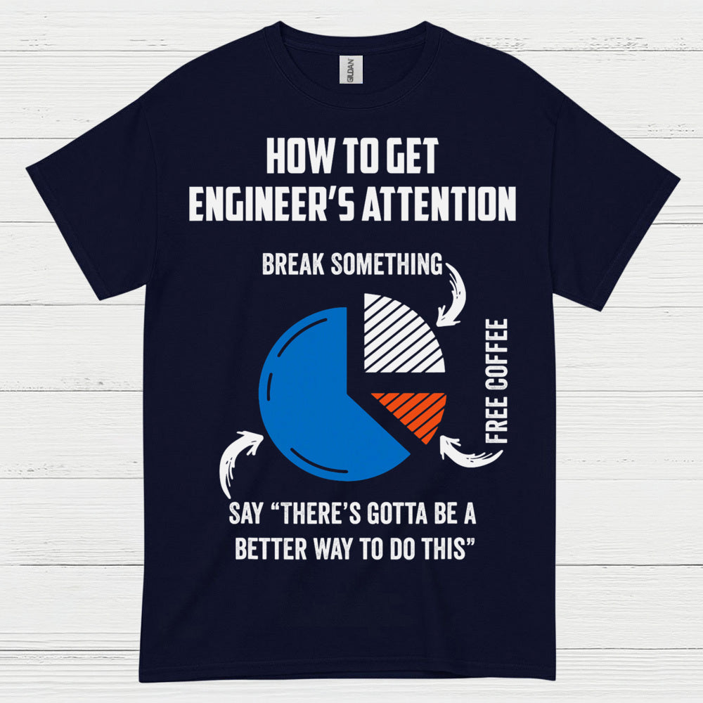 Engineer Attention Humor T Shirt