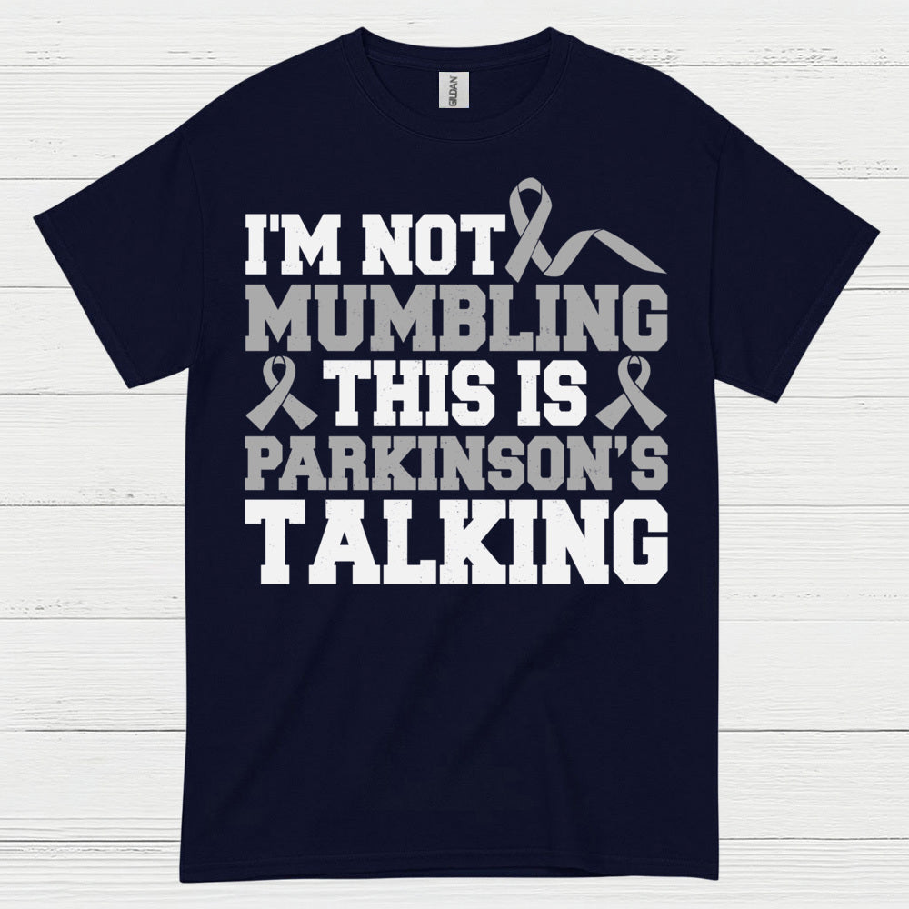 Im Not Mumbling Parkinsons Talking T Shirt