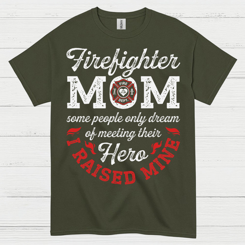 Firefighter Mom Hero I Raised Mine T Shirt