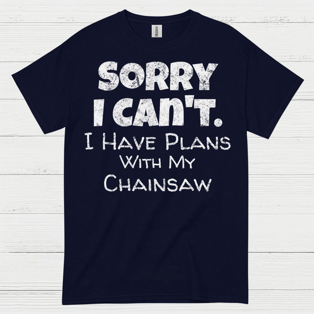 Sorry I Can’t I Have Plans Quote T Shirt