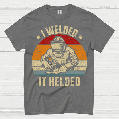 I Welded It Heldead Welder T Shirt
