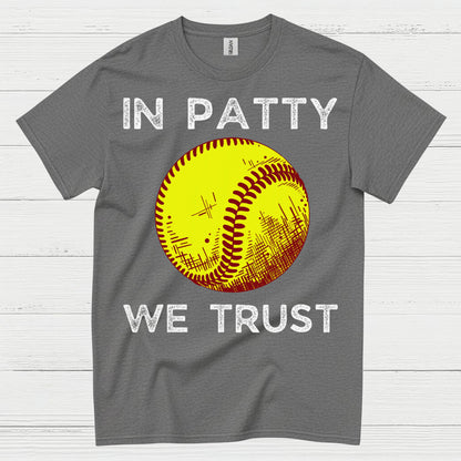 In Patty We Trust Softball T Shirt