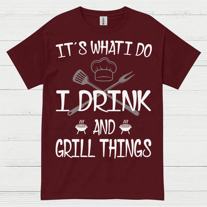 I Drink And Grill Things T Shirt