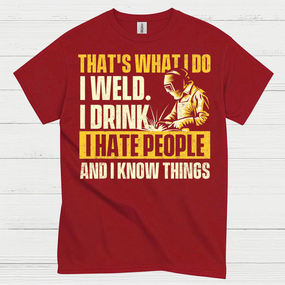 I Weld I Drink I Hate People Welding T Shirt